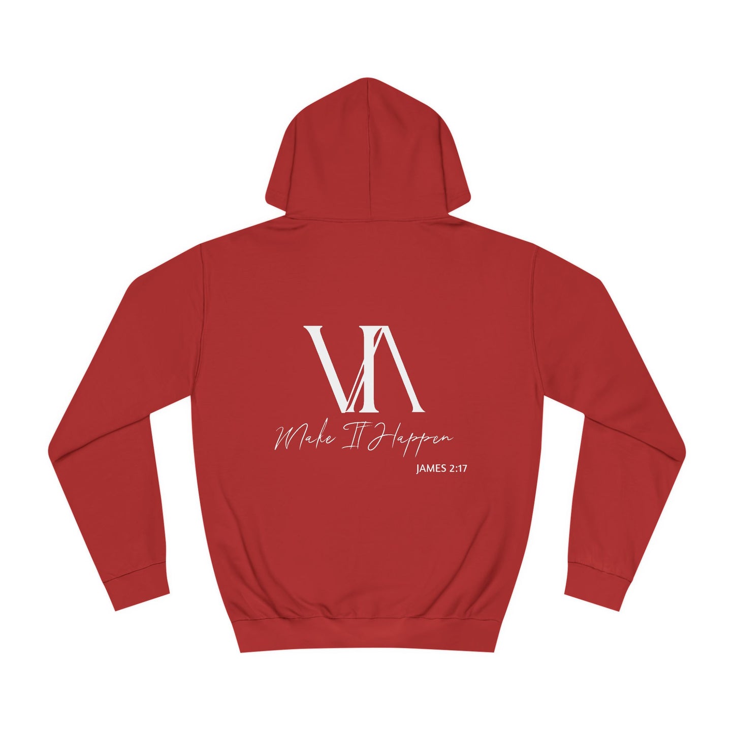 "Make It Happen" Designer Hoodie (James 2:17)