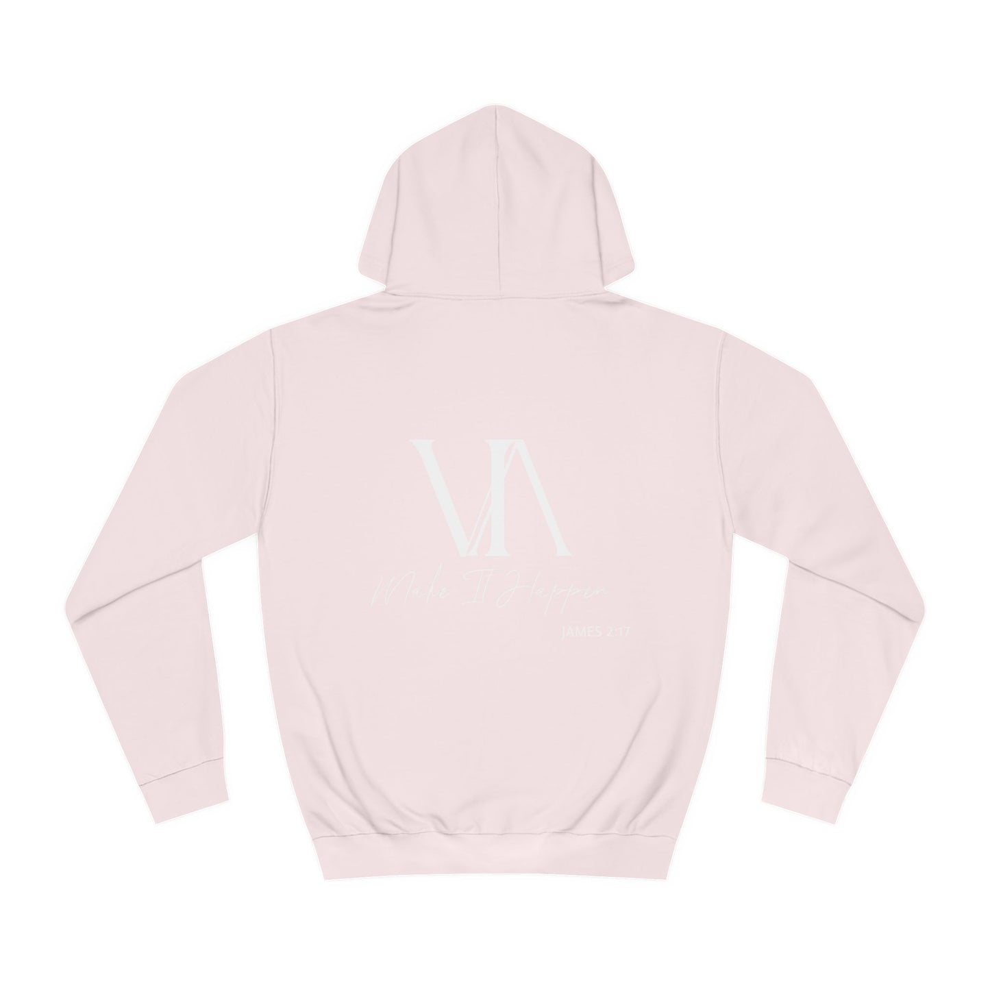 "Make It Happen" Designer Hoodie (James 2:17)
