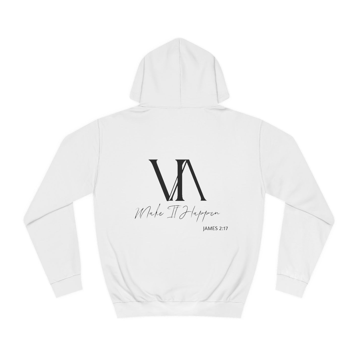 White "Make It Happen" Designer Hoodie (James 2:17)